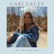 Cari Lacey - By the Water (2024) [Hi-Res]