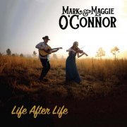 Mark O'Connor, Maggie O'Connor - Life After Life (2024)