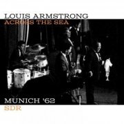 Louis Armstrong - Across The Sea (Live Munich '62) (2023)