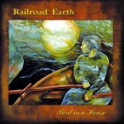 Railroad Earth - Bird In A House (2002)