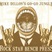 Mike Dillon's Go-Go Jungle - Rock Star Bench Press (2009)