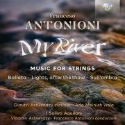 I Solisti Aquilani, Vladimir Ashkenazy, Francesco Antonioni - Antonioni: My River, Music for Strings (2024)