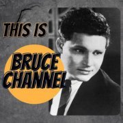 Bruce Channel - This Is Bruce Channel (2022)