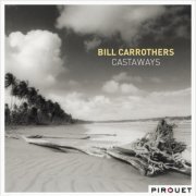 Bill Carrothers - Castaways (2013) [Hi-Res]