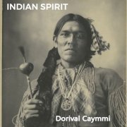 Dorival Caymmi - Indian Spirit (2019)