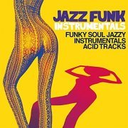 VA - Jazz Funk Instrumentals (Funky Soul Jazzy Instrumental Acid Tracks) (2016) Lossless