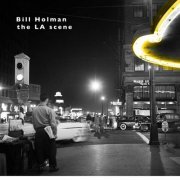 Bill Holman - The LA Scene (2022)