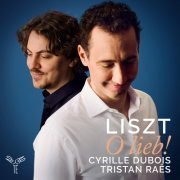 Cyrille Dubois & Tristan Raës - Liszt: O lieb! (2019) [Hi-Res]