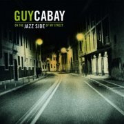 Guy Cabay - On The Jazz Side Of My Street (2005)