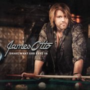 James Otto - Shake What God Gave Ya (2010)