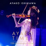 Ayako Ishikawa - AYAKO TIMES 10th Anniversary Concert (Live) (2021) Hi-Res