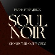 Frank Fitzpatrick - Soul Noir: Stories Without Words (2023) Hi-Res