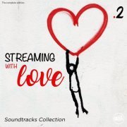 VA - Streaming With Love, Soundtracks Collection Vol.2 (2019) flac