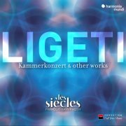Les Siècles & François-Xavier Roth - Ligeti: Six Bagatelles, Chamber Concerto & Ten Pieces for Wind Quintet (Live) (Remastered) (2023) [Hi-Res]