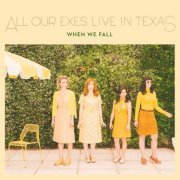 All Our Exes Live in Texas - When We Fall (2017)