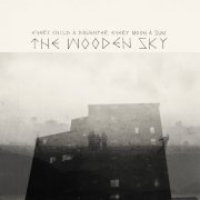 The Wooden Sky - Every Child a Daughter, Every Moon a Sun (2012)