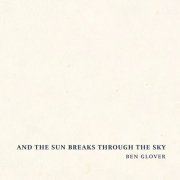 Ben Glover - And the Sun Breaks Through the Sky (2024) Hi-Res