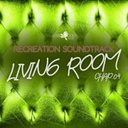 VA - Living Room, Recreation Soundtrack, Chap.04 (2023)