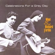 Mimi & Richard Fariña ‎– Celebrations For A Grey Day (Reissue) (1965/1995)