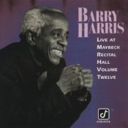Barry Harris - Live at Maybeck Recital Hall, Vol. 12 (1991)