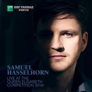 Samuel Hasselhorn - Samuel Hasselhorn Live at the Queen Elisabeth Competition 2018 (2019)
