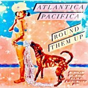 Atlantica Pacifica - Round Them Up (2024)