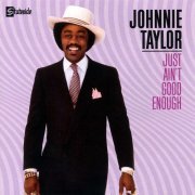 Johnnie Taylor - Just Ain't Good Enough (1982) [2004] CD-Rip