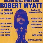 Robert Wyatt & Friends - Theatre Royal Drury Lane 8th September 1974 (2005) CD Rip