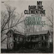My Darling Clementine - Country Darkness, Vol. 1 (feat. Steve Nieve) (2019)