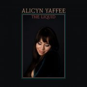 Alicyn Yaffee - The Liquid (2023)
