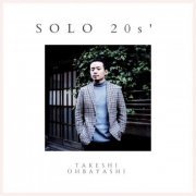 Takeshi Ohbayashi - SOLO 20s' (2019)