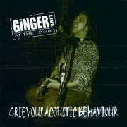 Ginger - Grievous Acoustic Behaviour: Live (2001)