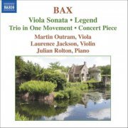 Martin Outram, Laurence Jackson, Julian Rolton - Bax: Viola Sonata, Concert Piece, Legend, Trio in 1 Movement (2006)
