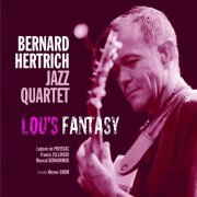 Bernard Hertrich Jazz Quartet - Lou's Fantasy (2013)