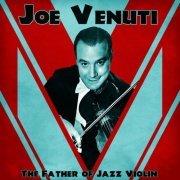Joe Venuti - The Father of Jazz Violin (Remastered) (2021)