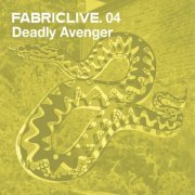 Deadly Avenger - FabricLive 04 (2002)