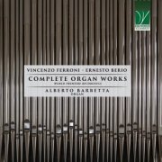 Alberto Barbetta - Vincenzo Ferroni, Ernesto Berio: Complete Organ Works (World Premiere Recordings) (2023) [Hi-Res]