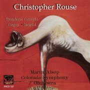 Joseph Alessi, Marin Alsop - Rouse: Trombone Concerto, Gorgon, Iscariot (1997)