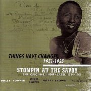 VA - Stompin' At The Savoy: Things Have Changed, 1951-1955 (2004)
