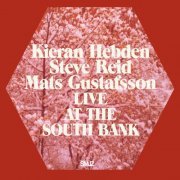 Kieran Hebden, Steve Reid, Mats Gustafsson - Live At The South Bank (2011) [FLAC]