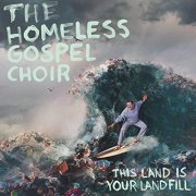 The Homeless Gospel Choir - This Land is Your Landfill (2020) Hi Res