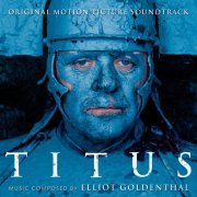 Elliot Goldenthal - Titus: Original Motion Picture Soundtrack (2000)
