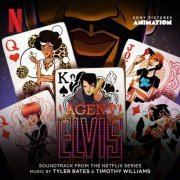 Tyler Bates, Timothy Williams - Agent Elvis (Soundtrack from the Netflix Series) (2023) [Hi-Res]