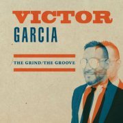 Victor Garcia - The Grind / The Groove (2018)