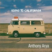 Anthony Arya - Going to California (2018)