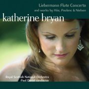 Katherine Bryan, Royal Scottish National Orchestra and Paul Daniel - Liebermann: Flute Concerto - Works by Hüe, Nielsen and Poulenc (2010)