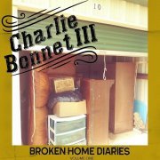 Charlie Bonnet III - Broken Home Diaries, Volume One (2020)