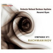 Kwamé Ryan and Orchestre National Bordeaux Aquitaine - Rachmaninov: Symphonie n°2 pour orchestre (2009)
