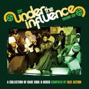 Faze Action - Under The Influence Volume Six (A Collection Of Rare Soul & Disco) (2018)