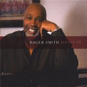 Roger Smith - Sittin' in (2008)